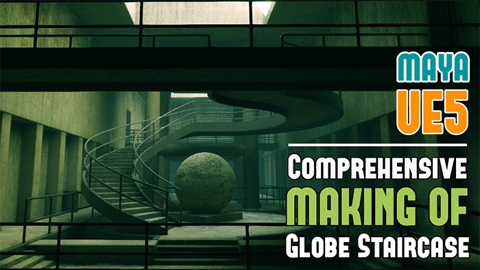 Making Of Globe Staircase - Comprehensive Process for Creating Environments Faster (Maya, UE5, Megascans)