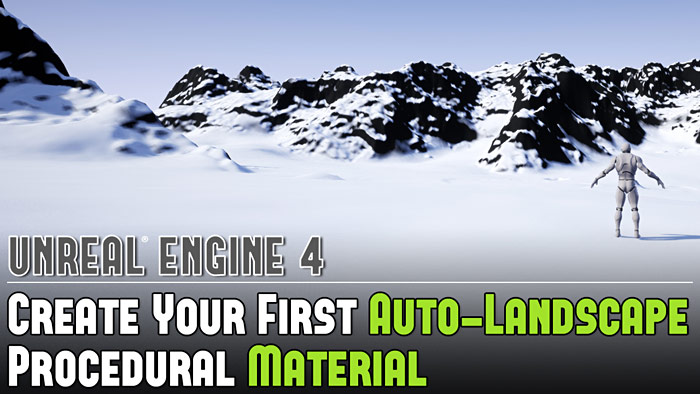 UE4: How to Create Your First Auto-Landscape Material