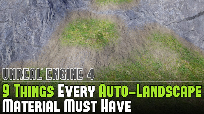 UE4: 9 Things Every Auto-Landscape Material Must Have