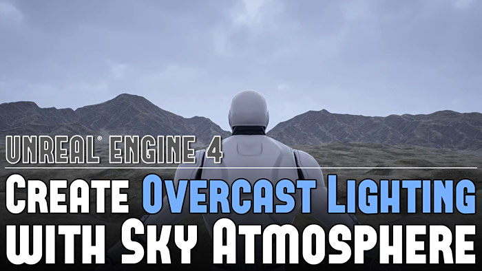 UE4: Create Overcast Day Lighting with Sky Atmosphere