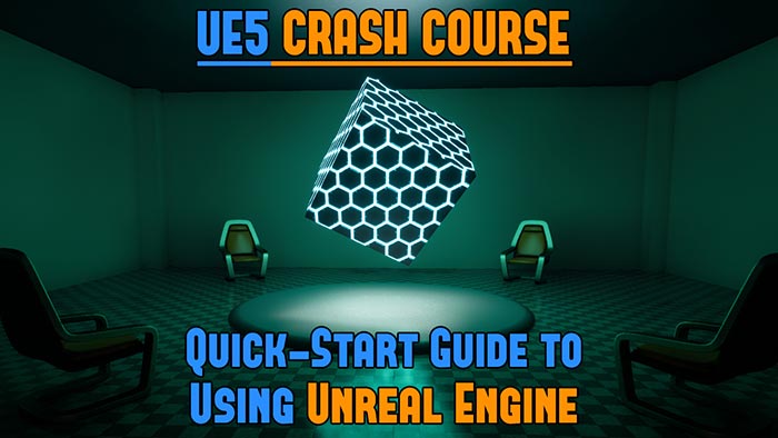 UE5: Crash Course Quick-Start Guide to Begin Using Unreal Engine 5 - TODAY